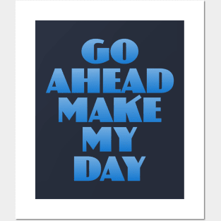 Go Ahead Make My Day Posters and Art